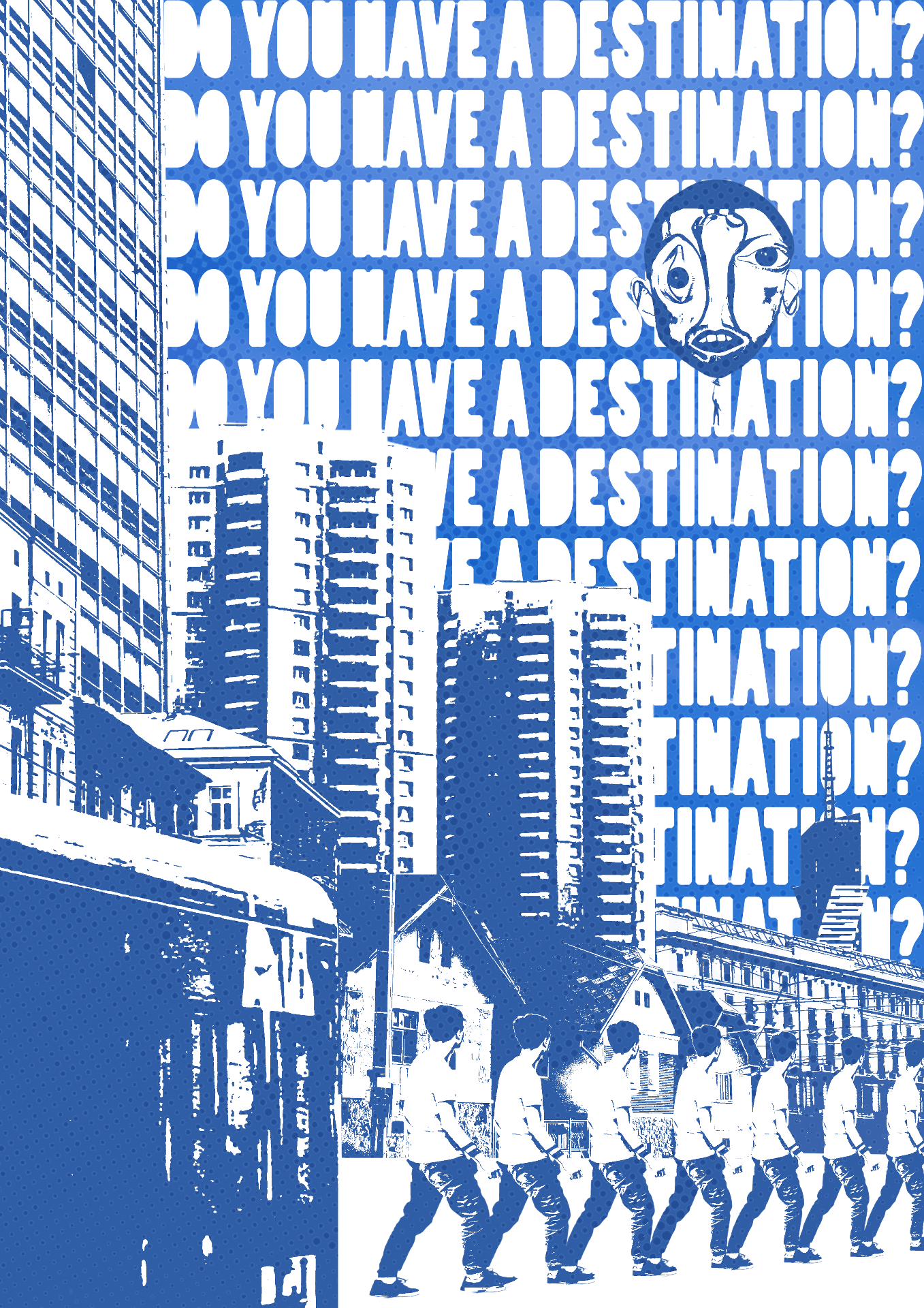 blue-toned collage poster with repeated headline 'do you have a destination?' over a cityscape and marching figures